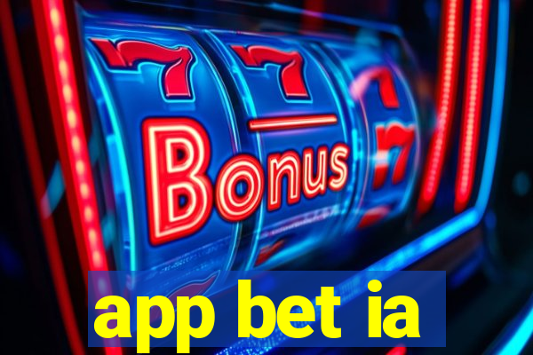 app bet ia